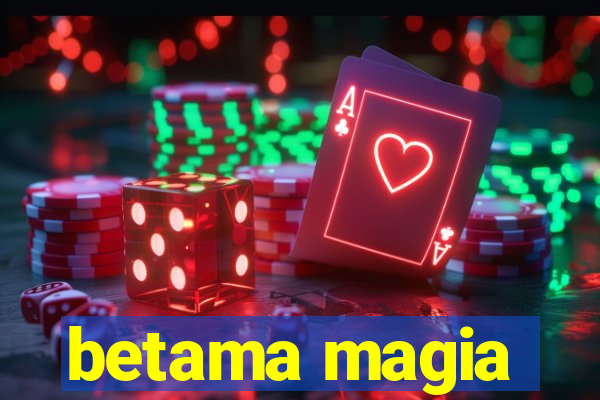 betama magia